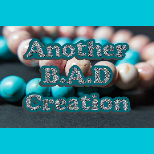 Another B.A.D Creation